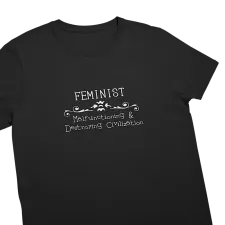 Hand-Printed Feminist: Destroying Civilization Shirt