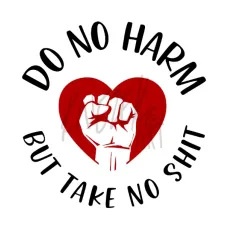 Custom Printed Do No Harm, But Take No Shit Shirt